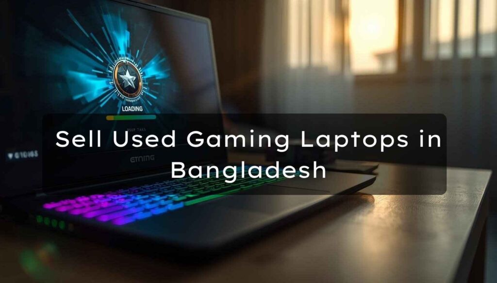 Sell Used Gaming Laptops in Bangladesh